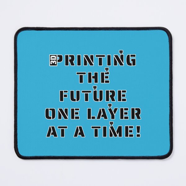 Item preview, 3D Printing the Future one layer at a time! Slogan designed and sold by Harlake.