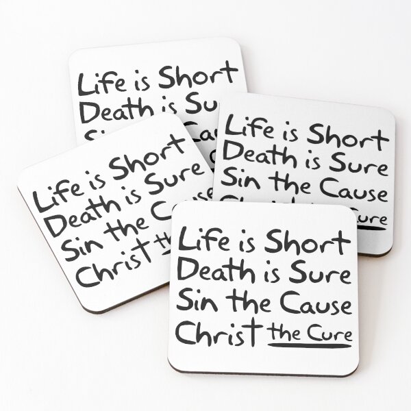 Item preview, Life is Short Death is Sure Sin the Cause Christ the Cure designed and sold by plushism.