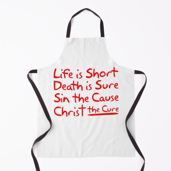 Item preview, Life is Short Death is Sure Sin the Cause Christ the Cure designed and sold by plushism.