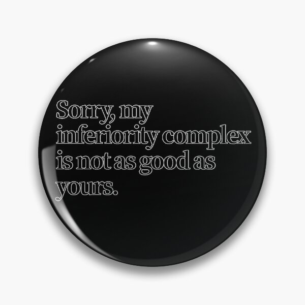 Artikelvorschau, Sorry, my inferiority complex is not as good as yours. - funny T-shirt design #2 entworfen und verkauft von MindAsylum.