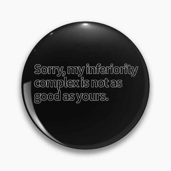 Artikelvorschau, Sorry, my inferiority complex is not as good as yours. - funny T-shirt design #3 entworfen und verkauft von MindAsylum.