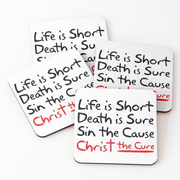 Item preview, Life is Short Death is Sure Sin the Cause Christ the Cure designed and sold by plushism.