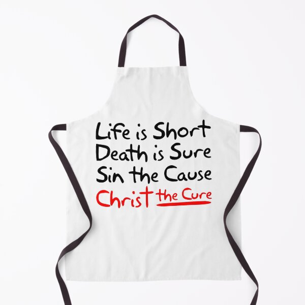 Item preview, Life is Short Death is Sure Sin the Cause Christ the Cure designed and sold by plushism.