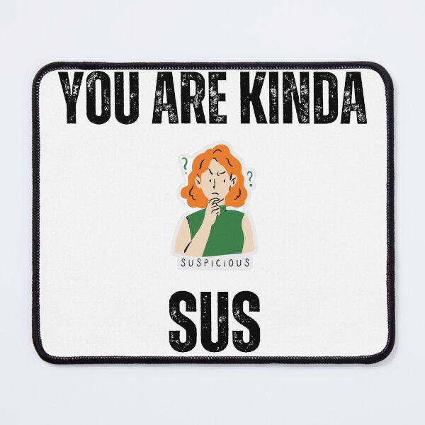 Item preview, "Kinda Sus" Design designed and sold by Joshu77.