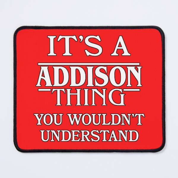 Item preview, Its A Addison Thing You Wouldnt Understand Funny Cute Gift T Shirt For Men Women Hoodie Sweatshirt Sticker Family Reunion Party designed and sold by arcadetoystore.