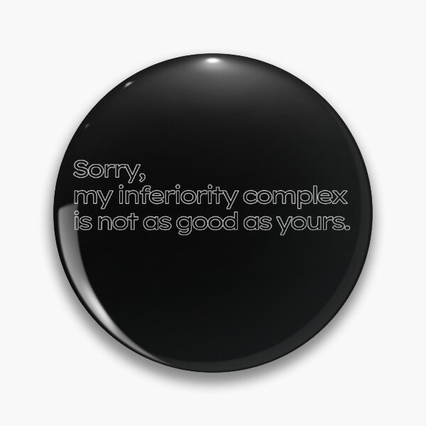 Artikelvorschau, Sorry, my inferiority complex is not as good as yours. - funny T-shirt design #6 entworfen und verkauft von MindAsylum.