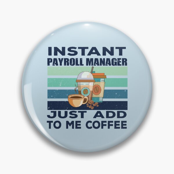 Item preview, Instant payroll manager just add to me coffee, dark text, payroll professional manager, finance and accounting department Job title, funny joke, quote, funny job title profession, coffee and job title designed and sold by SGS-.