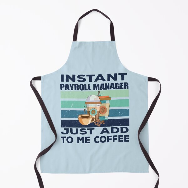 Item preview, Instant payroll manager just add to me coffee, dark text, payroll professional manager, finance and accounting department Job title, funny joke, quote, funny job title profession, coffee and job title designed and sold by SGS-.