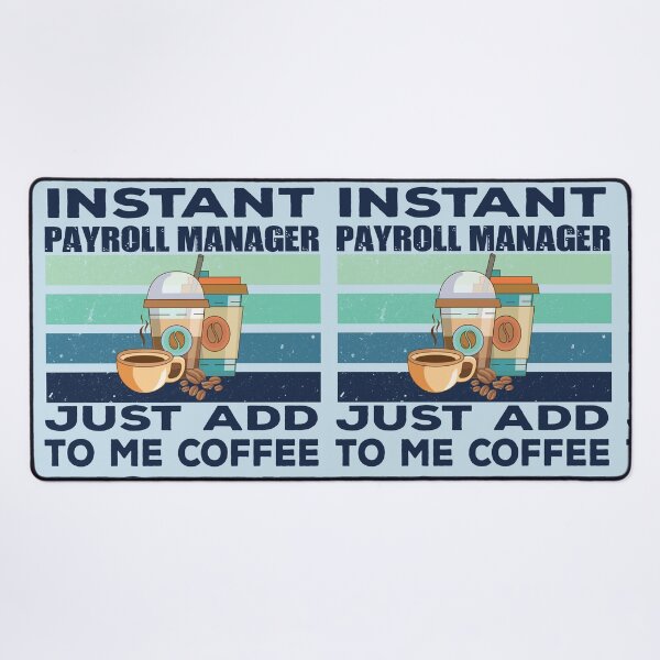 Item preview, Instant payroll manager just add to me coffee, dark text, payroll professional manager, finance and accounting department Job title, funny joke, quote, funny job title profession, coffee and job title designed and sold by SGS-.