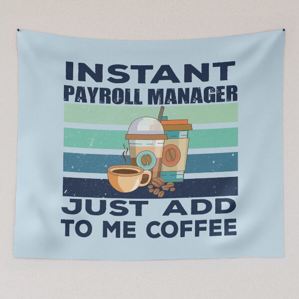 Item preview, Instant payroll manager just add to me coffee, dark text, payroll professional manager, finance and accounting department Job title, funny joke, quote, funny job title profession, coffee and job title designed and sold by SGS-.