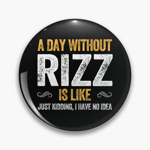 Item preview, A DAY WITHOUT RIZZ IS LIKE charisma teen slang designed and sold by w1ckerman.