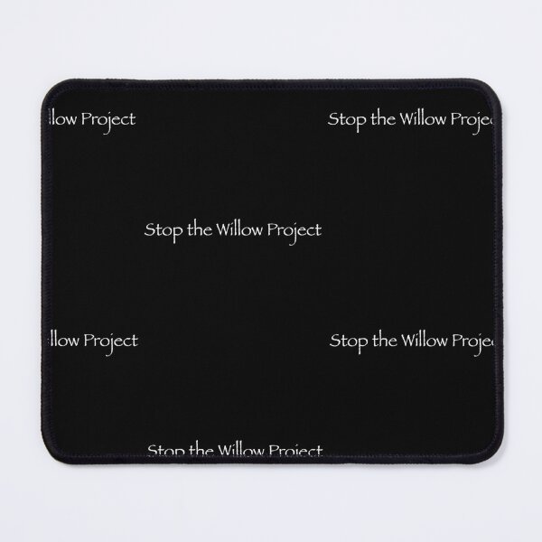Item preview, Stop the Willow Project  designed and sold by EdnaGarcia.