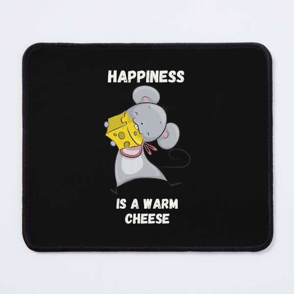 Item preview, Happiness Is A Warm Cheese For Mouse Lovers designed and sold by Geek Stuff.