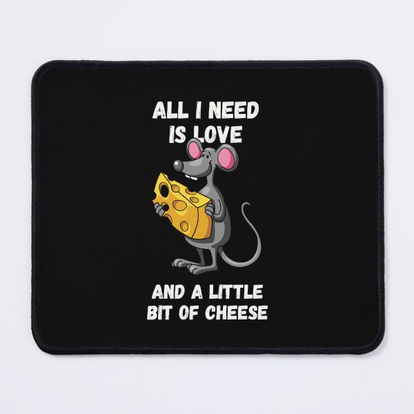 Item preview, All I Need Is Love And A Little Bit Of Cheese For Mouse Lovers designed and sold by Geek Stuff.