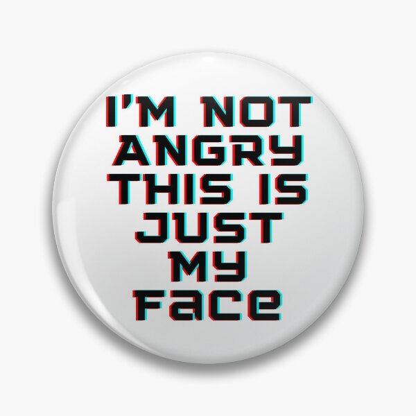 Item preview, I'm Not Angry This Is Just My Face designed and sold by TouchBaLa.
