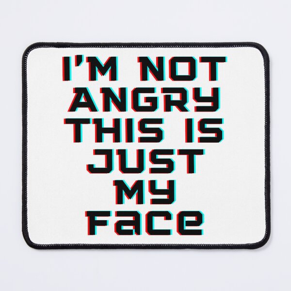 Item preview, I'm Not Angry This Is Just My Face designed and sold by TouchBaLa.