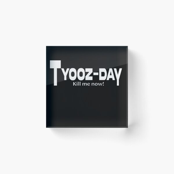 Item preview, Tuesday kill me now funny Sarcastic tyooz-day shirts motivation shirts shirts from Monday to Friday designed and sold by Modern Outlet  ⭐⭐⭐⭐⭐.
