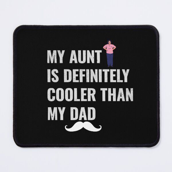 Item preview, My Aunt Is Definitely Cooler Than My Dad designed and sold by sahil400.