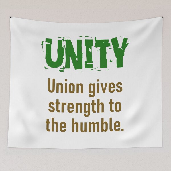 Item preview, Union Gives Strength To The Humble - Unity Quote designed and sold by CrankyOldDude.