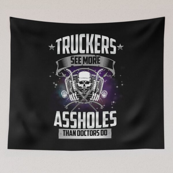 Item preview, Truckers See More Assholes Than Doctors Do designed and sold by boomthetees.