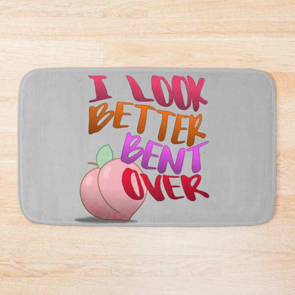 Item preview, i look better bent over designed and sold by kobe811.