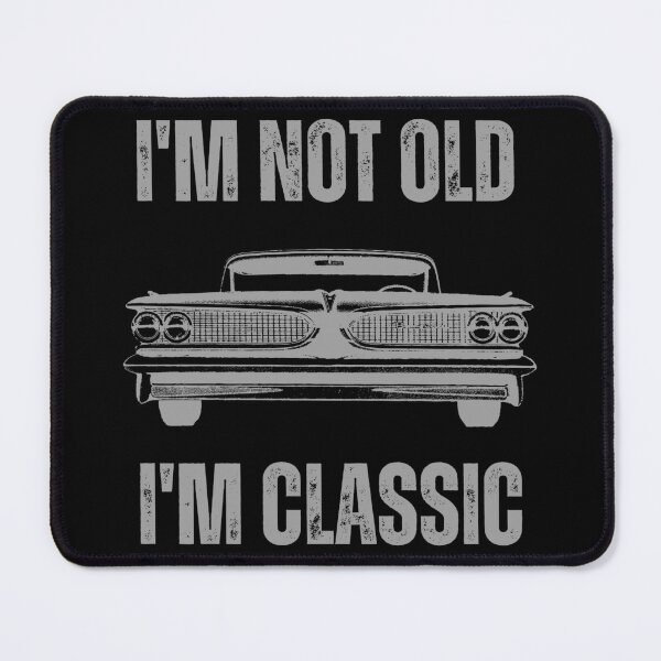 Item preview, I'M NOT OLD, I'M CLASSIC, VINTAGE STYLE, DISTRESSED FONT, CLASSIC CAR designed and sold by DanaMire.