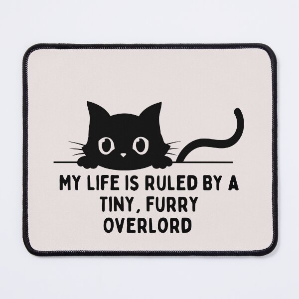 Item preview, My Life Is Ruled By a Tiny Furry Overlord  designed and sold by Cheeeeky.
