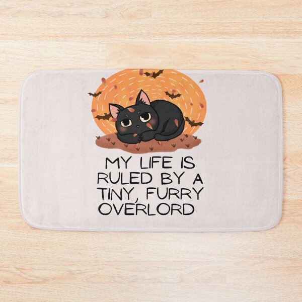 Item preview,  My Life Is Ruled By a Tiny Furry Overlord designed and sold by Cheeeeky.