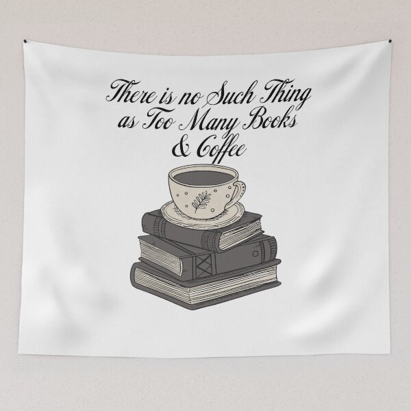 Item preview, There is no Such Thing as too Many Books And Coffee  designed and sold by Oops! I Printed It.