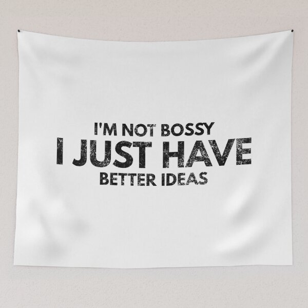 Item preview, I'm Not Bossy I Just Have Better Ideas - Funny Sayings designed and sold by texteestore.