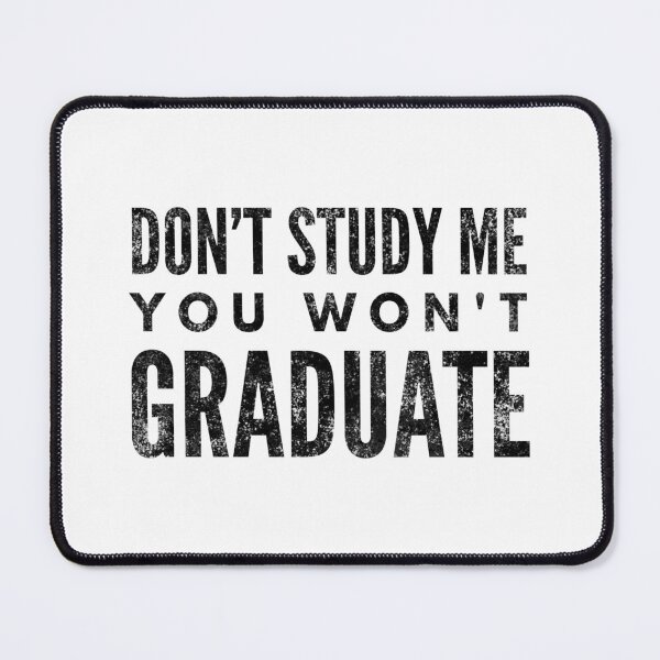 Item preview, Don't Study Me You Won't Graduate - Funny Sayings designed and sold by texteestore.