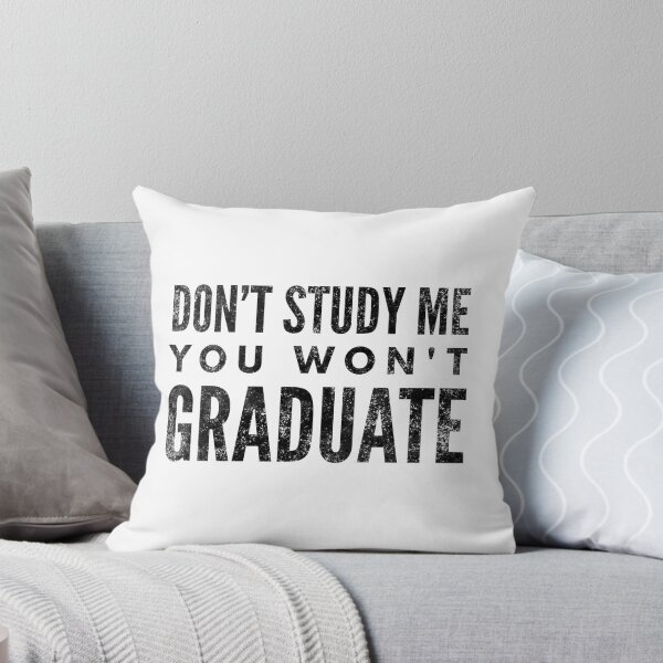 Item preview, Don't Study Me You Won't Graduate - Funny Sayings designed and sold by texteestore.