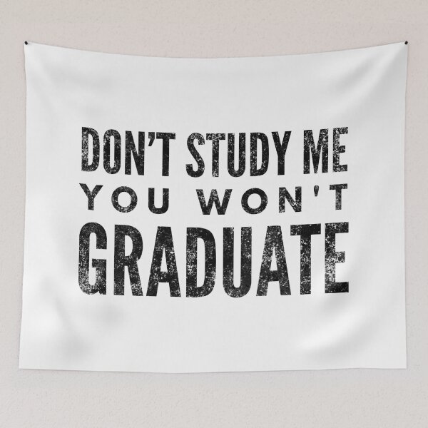 Item preview, Don't Study Me You Won't Graduate - Funny Sayings designed and sold by texteestore.