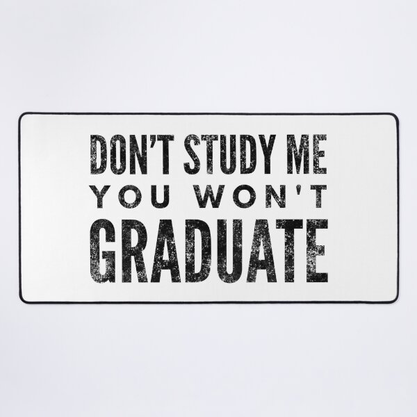 Item preview, Don't Study Me You Won't Graduate - Funny Sayings designed and sold by texteestore.