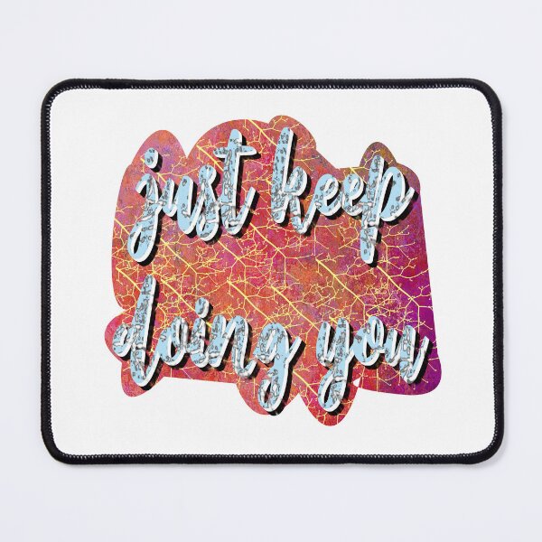 Item preview, Just Keep Doing You designed and sold by sednalafandy79.