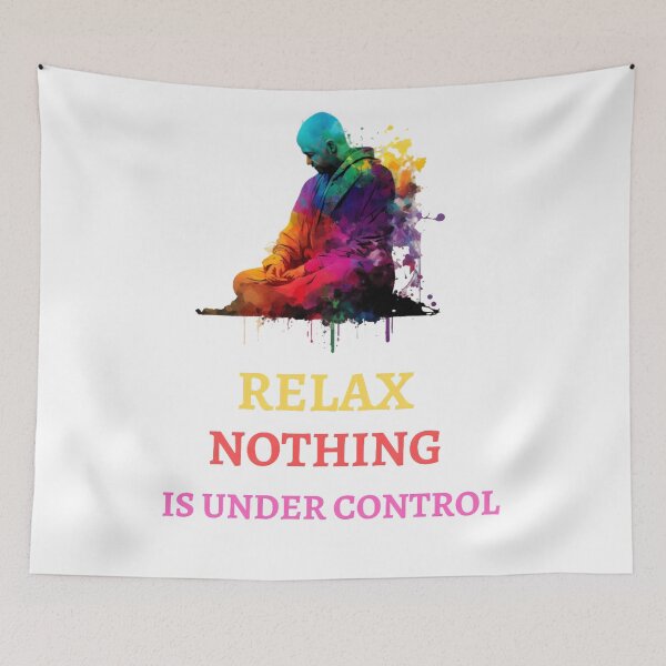 Item preview, Relax Nothing Is Under Control designed and sold by AI Creations ⭐⭐⭐⭐⭐.
