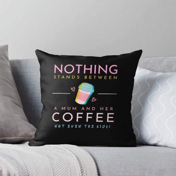 Item preview, Nothing Stands Between a Mum and Her Coffee designed and sold by unitydesigneu.