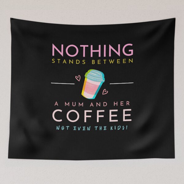 Item preview, Nothing Stands Between a Mum and Her Coffee designed and sold by unitydesigneu.