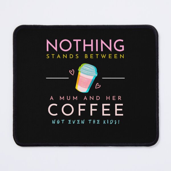 Item preview, Nothing Stands Between a Mum and Her Coffee designed and sold by unitydesigneu.