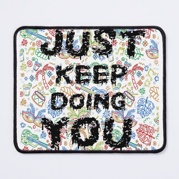 Item preview, Just Keep Doing You designed and sold by ShadyArfaa.