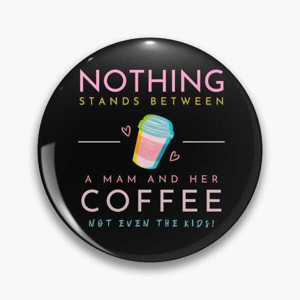 Item preview, Nothing Stands Between a Mam and Her Coffee designed and sold by unitydesigneu.