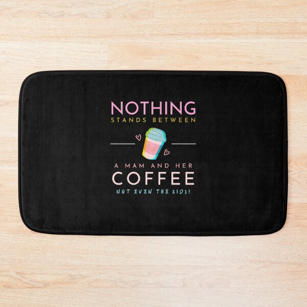 Item preview, Nothing Stands Between a Mam and Her Coffee designed and sold by unitydesigneu.