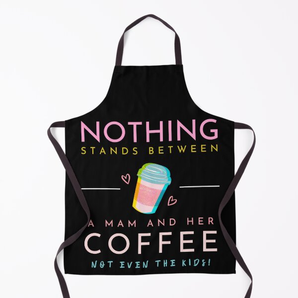 Item preview, Nothing Stands Between a Mam and Her Coffee designed and sold by unitydesigneu.