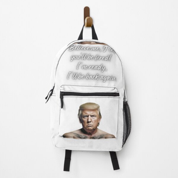 Item preview, Believe me, Joe, you will be fired! I am ready, I will be back again, Donald Trump designed and sold by Picklynosa ⭐⭐⭐⭐⭐.