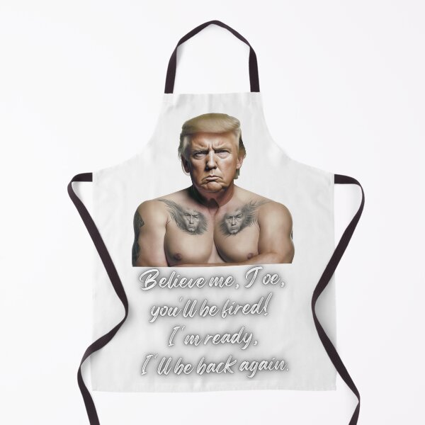 Item preview, Believe me, Joe, you will be fired! I am ready, I will be back again, Donald Trump designed and sold by Picklynosa ⭐⭐⭐⭐⭐.