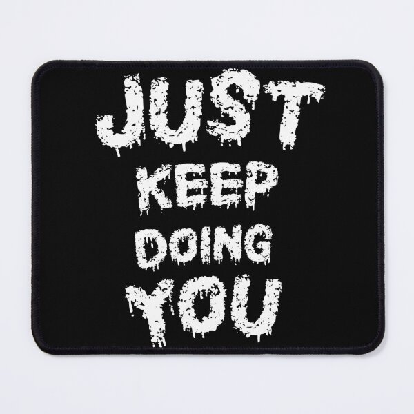 Item preview, Just Keep Doing You designed and sold by ShadyArfaa.