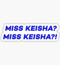 MISS KEISHA?! Sticker