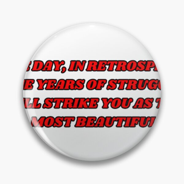 Item preview, One Day, In Retrospect, The Years Of Struggle Will Strike You As The Most Beautiful designed and sold by classthetic.