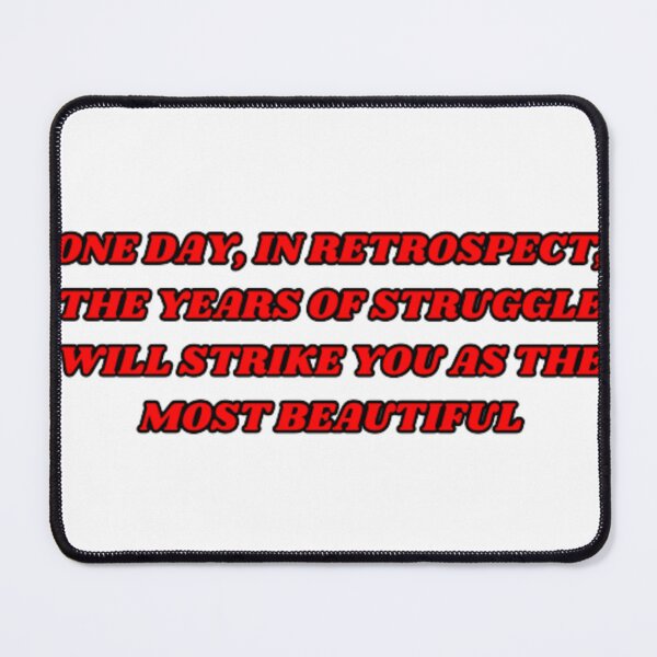 Item preview, One Day, In Retrospect, The Years Of Struggle Will Strike You As The Most Beautiful designed and sold by classthetic.