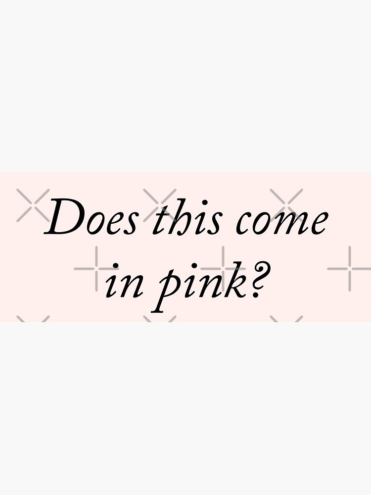 Does this come in pink? Sticker